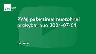 PVMĮ pakeitimai nuotolinei prekybai nuo 20210701 [upl. by Bartlet]