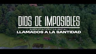 Dios de Imposibles  Agrupación Musical Llamados a La Santidad [upl. by Murdock]