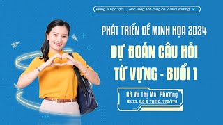 PHÁT TRIỂN ĐỀ MINH HỌA 2024  DỰ ĐOÁN CÂU HỎI TỪ VỰNG SẼ XUẤT HIỆN TRONG ĐỀ THI BUỔI 1 [upl. by Eveiveneg]