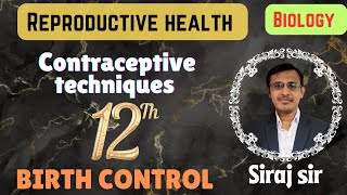 CONTRACEPTIVE TECHNIQUES CLASS 12POPULATION STABILIZATION AND BIRTH CONTROLREPRODUCTIVE HEALTH [upl. by Taft]