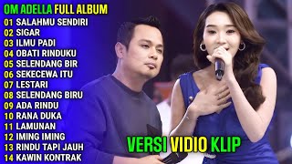 SALAHMU SENDIRI  SIGAR  ILMU PADI  OM ADELLA FULL ALBUM TERBARU 2024 [upl. by Vedetta]