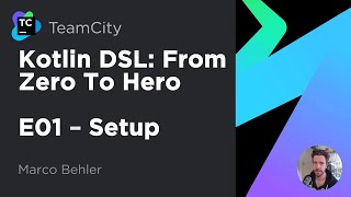 TeamCity Kotlin DSL  From Zero To Hero Ep 1 Project Setup [upl. by Korten576]