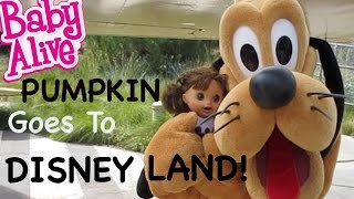 BABY ALIVE Pumpkin Goes On A Suprise Outing To DisneyLand [upl. by Davenport]