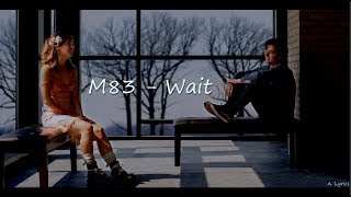 M83  Wait Lyrics Five Feet Apart [upl. by Uund454]