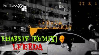 LFERDA  KHARKIV REMIX [upl. by Attenor]