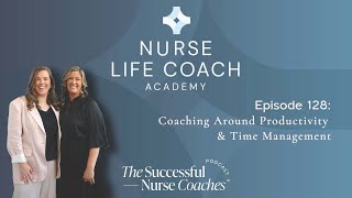 Ep 128 NLCA 1 Coaching Around Productivity amp Time Management [upl. by Threlkeld]