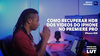 Como recuperar o HDR dos videos do iPhone no Premiere Pro [upl. by Jaymee]