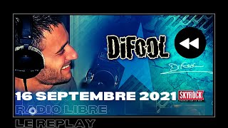 🎧Radio Libre du Jeudi 16 Septembre 2021  Difool est sur Skyrock 🎙️REPLAY ⏪ [upl. by Bunnie]