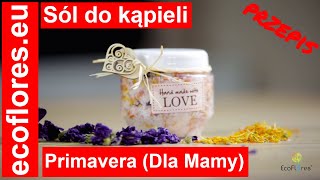 DIY Sól Do Kąpieli Primavera Przepis EcoFlores [upl. by Torey]