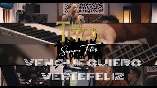 VEN QUE QUIERO VERTE FELIZ TITOS SIEMPRE TITOS VIDEO OFICIAL [upl. by Erbe]