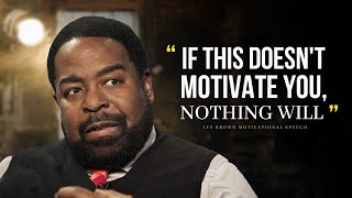 One Of The Greatest Motivational Speeches Ever  Les Brown  Motivational Compilation [upl. by Haines]