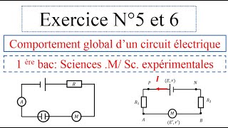 Exercice N° 5 et 6 Comportement global dun circuit électrique1Bac sciences expérimentales et SM [upl. by Ulises548]