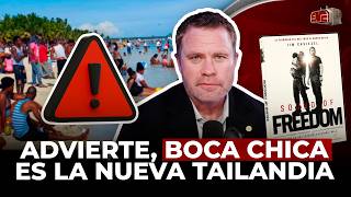 BOCA CHICA ES LA NUEVA TAILANDIA ADVIERTE TIM BALLARD DE SOUND OF FREEDOM [upl. by Onimixam]