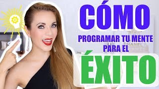 CÓMO PROGRAMAR TU MENTE PARA EL ÉXITO TIPS QUE FUNCIONAN [upl. by Masao894]