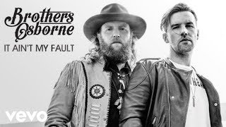 Brothers Osborne  It Aint My Fault Official Audio [upl. by Noirda284]