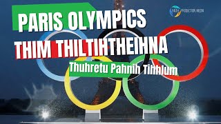 Paris Olympics leh Thimna  Sakawlh tana rahbi pawimawh  Duhtea [upl. by Esnahc]