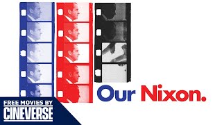 Our Nixon  Full Richard Nixon Documentary Movie  Free Movies By Cineverse [upl. by Cathlene]