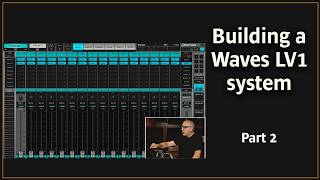 Building a Waves LV1 system  Software [upl. by Monto]