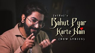 Bahut Pyar Karte Hain New Lyrics FULL VERSION  JalRaj  New Hindi Covers  90s Songs [upl. by Seroka872]