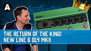 NEW Line 6 DL4 MkII Delay Pedal  The Return of the King [upl. by Elahcim463]