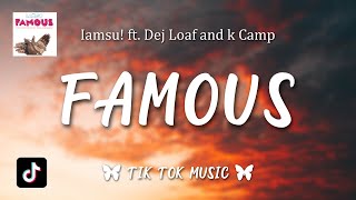 Iamsu  Famous Lyrics ft Dej Loaf quotHe just wanna fck with me cause Im the onequot [upl. by Anaoy529]