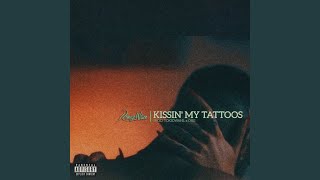 Kissin My Tattoos [upl. by Steck]