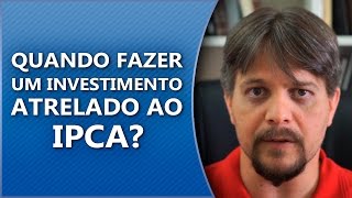 Quando fazer o investimento atrelado ao IPCA [upl. by Lemrahc]