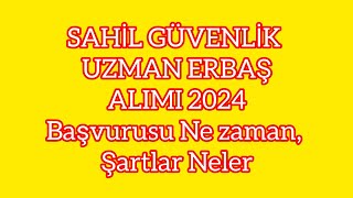 SAHİL GÜVENLİK UZMAN ERBAŞ ALIMI 2024 Başvurusu Ne zaman Şartlar Neler [upl. by Adner]