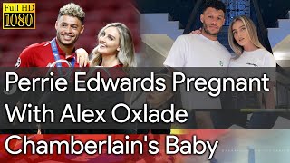 Perrie Edwards Perrie Edwards Pregnant With Alex Oxlade Chamberlains Baby [upl. by Annal636]