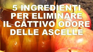 5 INGREDIENTI PER ELIMINARE IL CATTIVO ODORE DELLE ASCELLE CON RIMEDI NATURALI FAI DA TE [upl. by Uyr]