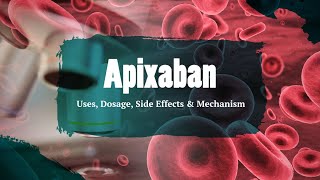 apixaban  Uses Dosage Side Effects amp Mechanism  Eliquis [upl. by Michelsen]