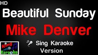 🎤 Mike Denver  Beautiful Sunday Karaoke Version  King Of Karaoke [upl. by Atnaloj226]