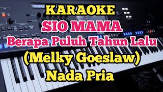 SIO MAMA  Karaoke  Melky Goeslaw  Nada Pria [upl. by Elconin995]