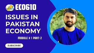 ECO610 Module 1 Part 2 Issues of Pakistan Econony Short Lecture [upl. by Oetomit816]