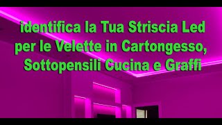 Come identificare la Tua Striscia Led per le Velette in Cartongesso Sottopensili Cucina e Graffi [upl. by Pascale]