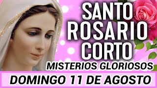 SANTO ROSARIO CORTO de hoy 🔥 Domingo 11 de Agosto 2024 🔥 Misterios Gloriosos 🔥 [upl. by Pail]