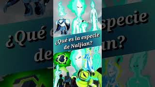 Los NALJIAN Alien de Energía Ben 10 Todo sobre la especie ¿Qué es Explicación Aliens No Omnitrix [upl. by Misty]