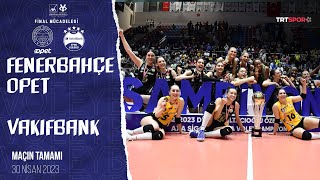 🏆 ŞAMPİYON VAKIFBANK  VakıfBank  Fenerbahçe Opet Maçın Tamamı quotKadınlar Kupa Voley Finaliquot [upl. by Nayek]