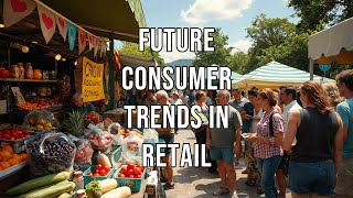 Future Consumer Trends in Retail [upl. by Crissy]