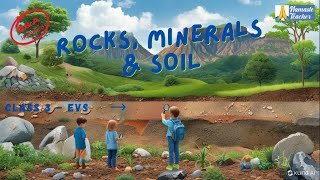 Class 3 EVS – Rocks Soil amp Minerals  Types of Rocks Minerals Soil Erosion amp Chipko Movement [upl. by Berneta949]