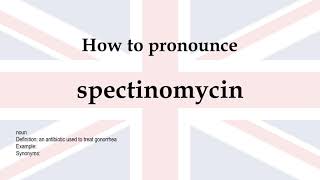 How to pronounce spectinomycin  meaning [upl. by Ori]