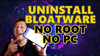 UNINSTALL BLOATWARE KAHIT WALANG PC or ROOTED PHONE  TESTED 100 METHOD NA SAFE [upl. by Ferna]