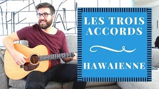 Les Trois Accords  Hawaienne Cours de GuitarePartitions [upl. by Idna403]