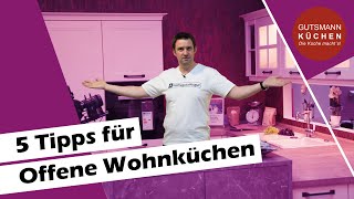 5 TIPPS für die Planung einer OFFENEN WOHNKÜCHE [upl. by Claiborne]