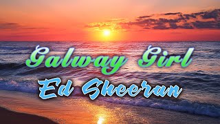 Ed Sheeran  Galway Girl Lyrics [upl. by Kovar]