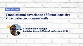 Massimiliano Stengel  Translational covariance of flexoelectricity at ferroelectric domain wall [upl. by Darice]