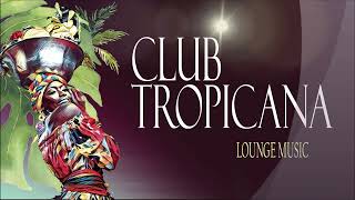 Club Tropicana Lounge Music Remix [upl. by Leahey908]