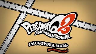 Paulownia Mall  Instrumental  Persona Q2 New Cinema Labyrinth [upl. by Kassey]