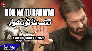 Rok Na Tu Rahwar Urdu  Punjabi  Nadeem Sarwar  2023  1445 [upl. by Yelreveb]