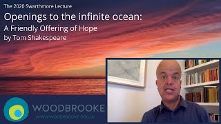 2020 Swarthmore Lecture Openings to the Infinite Ocean A Friendly Offering of Hope Tom Shakespeare [upl. by Ettenotna]